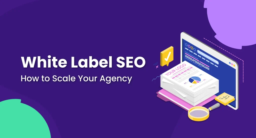 White label SEO services for agencies to provide SEO solutions under their brand and scale client projects